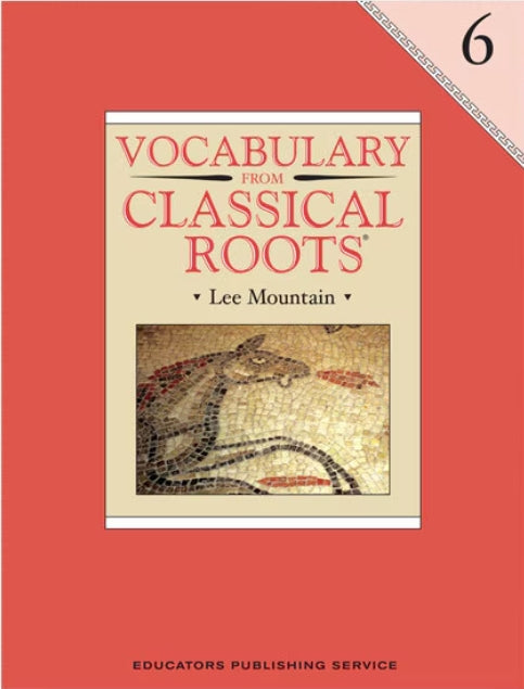 Vocabulary from Classical Roots 6 (Grade 6)