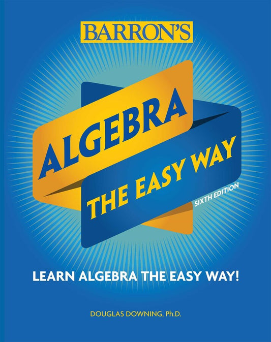 Algebra: The Easy Way (6th Edition)
