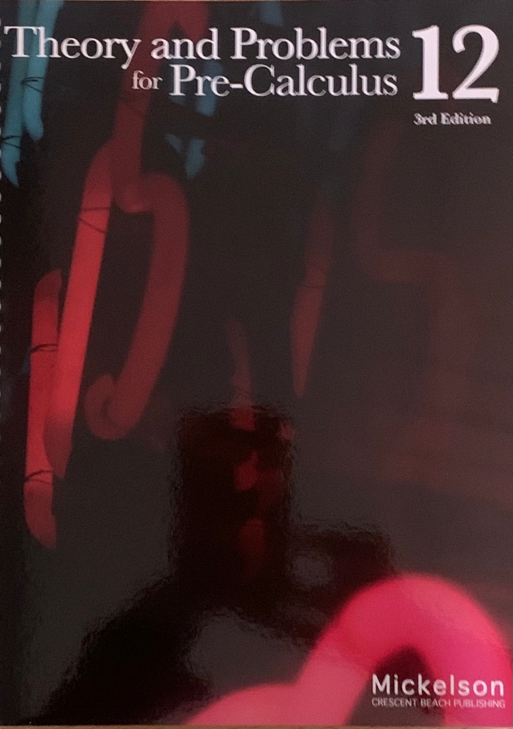 Theory and Problems PreCalculus Grade 12 (3rd Edition)